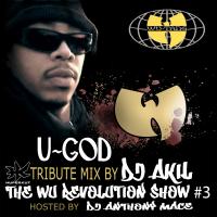 U GOD TRIBUTE BY DJ AKIL (THE WU REVOLUTION SHOW #3)